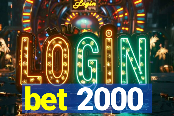 bet 2000